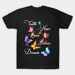 Faith Hope Love Believe Dream Colorful Butterfly T-Shirt